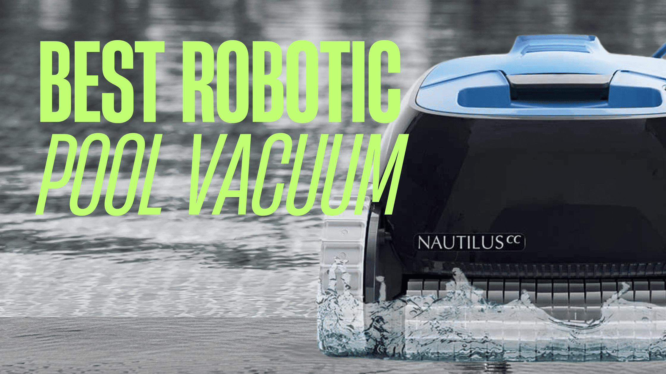 Guide to the Best Robotic Pool Vacuum in 2023 Robot Chores