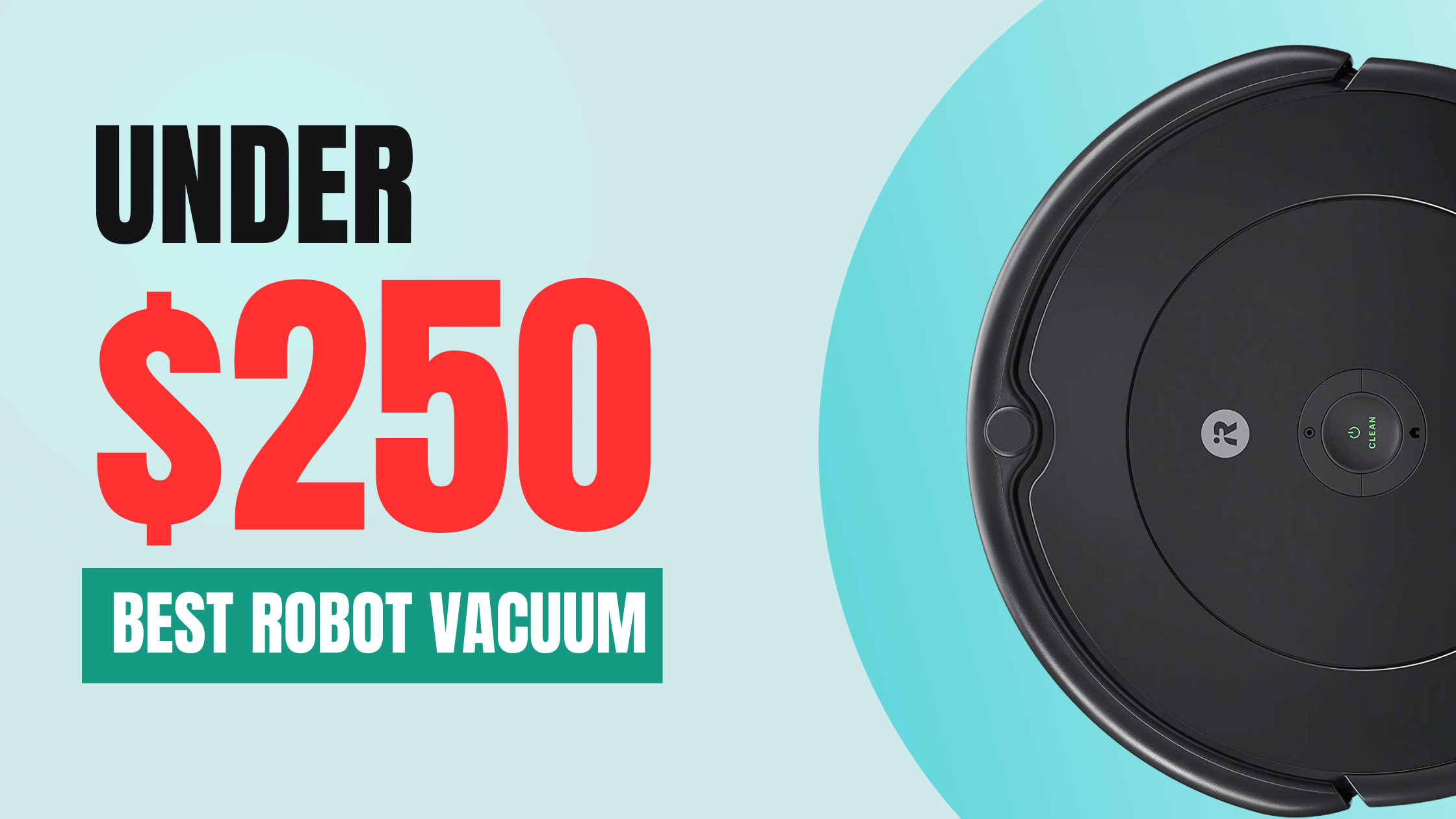 Top 3 Best Robot Vacuum Under 250 Robot Chores