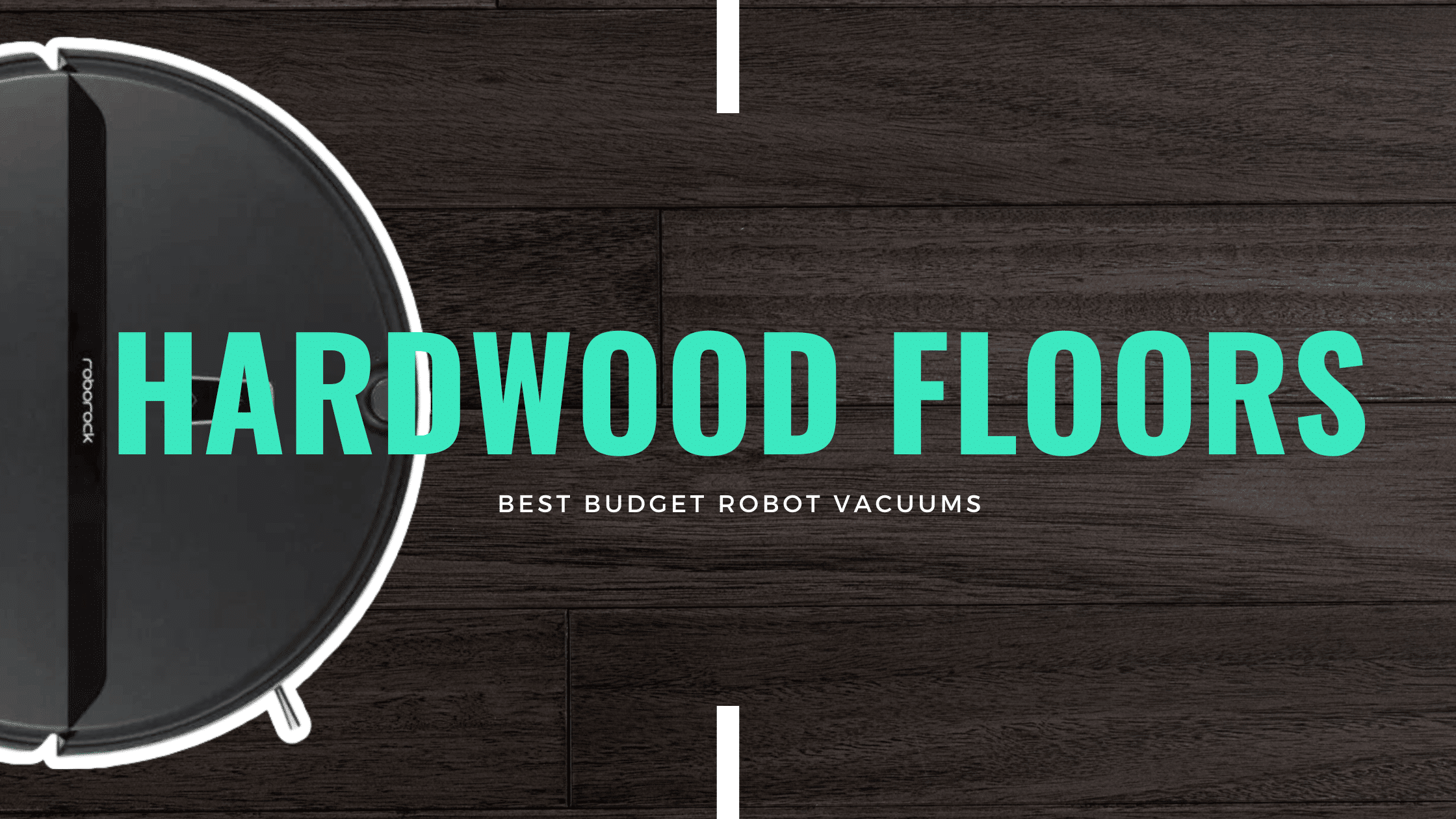 Best Budget Robot Vacuum for Hardwood Floors Affordable and Efficient