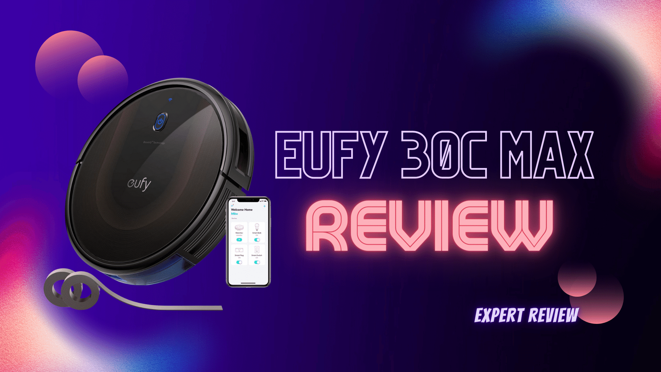 Eufy 30c Max Review The Ultimate Robot Vacuum for 2023? Robot Chores